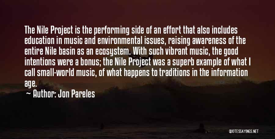 Jon Pareles Quotes: The Nile Project Is The Performing Side Of An Effort That Also Includes Education In Music And Environmental Issues, Raising