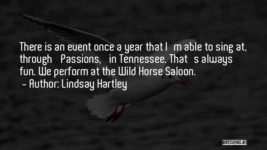 Lindsay Hartley Quotes: There Is An Event Once A Year That I'm Able To Sing At, Through 'passions,' In Tennessee. That's Always Fun.