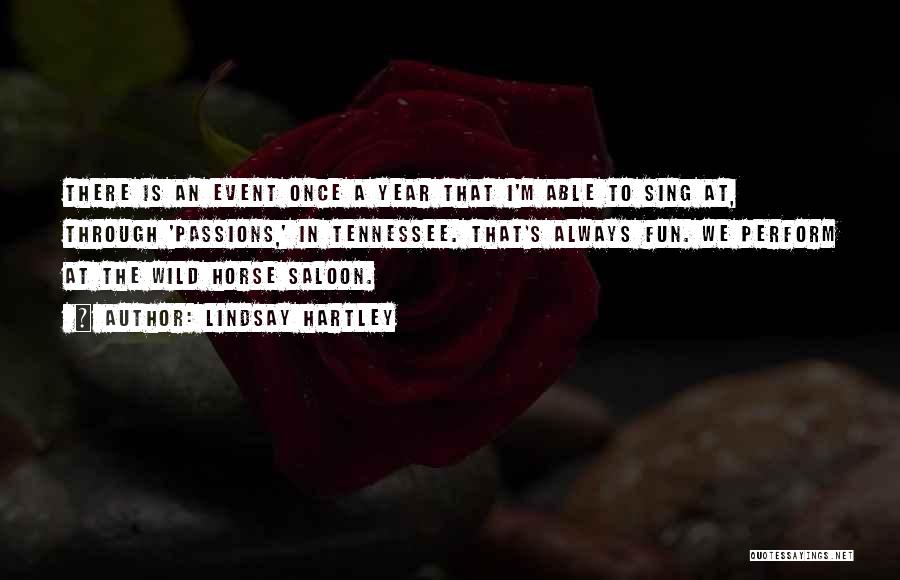 Lindsay Hartley Quotes: There Is An Event Once A Year That I'm Able To Sing At, Through 'passions,' In Tennessee. That's Always Fun.