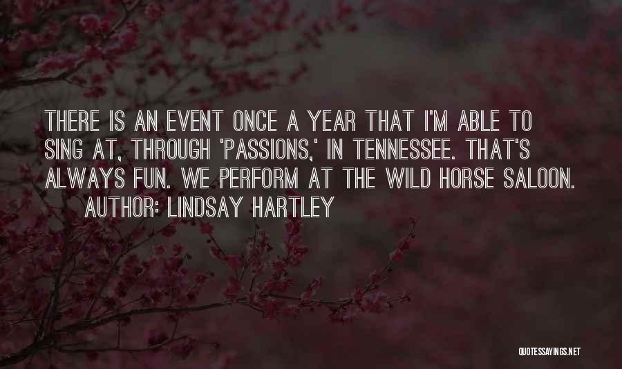 Lindsay Hartley Quotes: There Is An Event Once A Year That I'm Able To Sing At, Through 'passions,' In Tennessee. That's Always Fun.