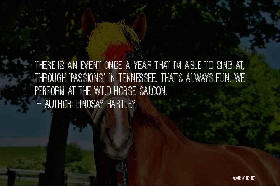 Lindsay Hartley Quotes: There Is An Event Once A Year That I'm Able To Sing At, Through 'passions,' In Tennessee. That's Always Fun.