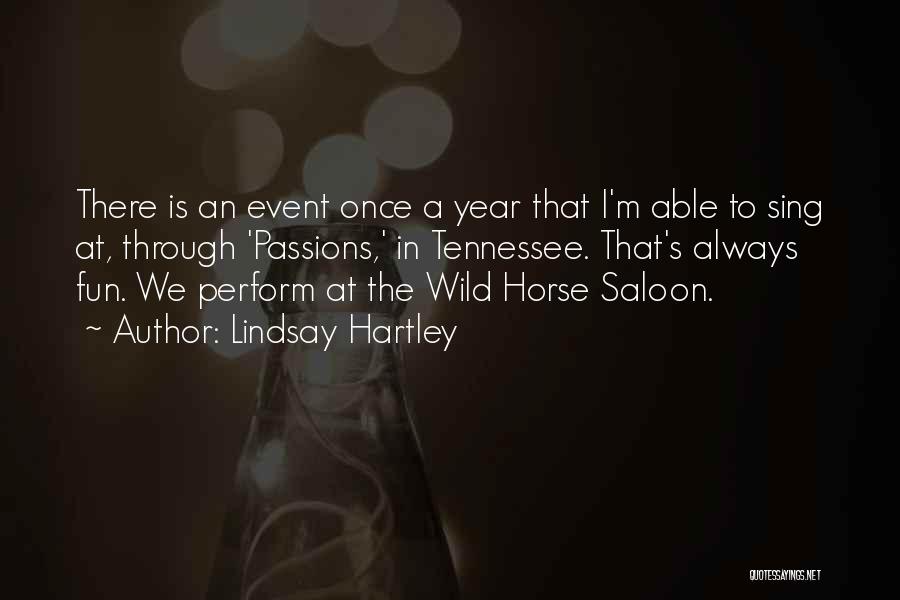 Lindsay Hartley Quotes: There Is An Event Once A Year That I'm Able To Sing At, Through 'passions,' In Tennessee. That's Always Fun.