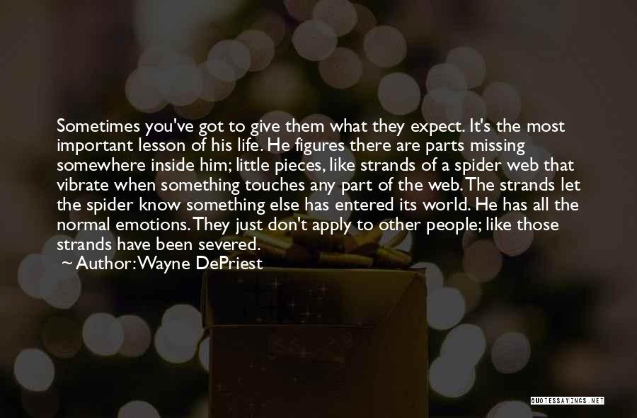 Wayne DePriest Quotes: Sometimes You've Got To Give Them What They Expect. It's The Most Important Lesson Of His Life. He Figures There