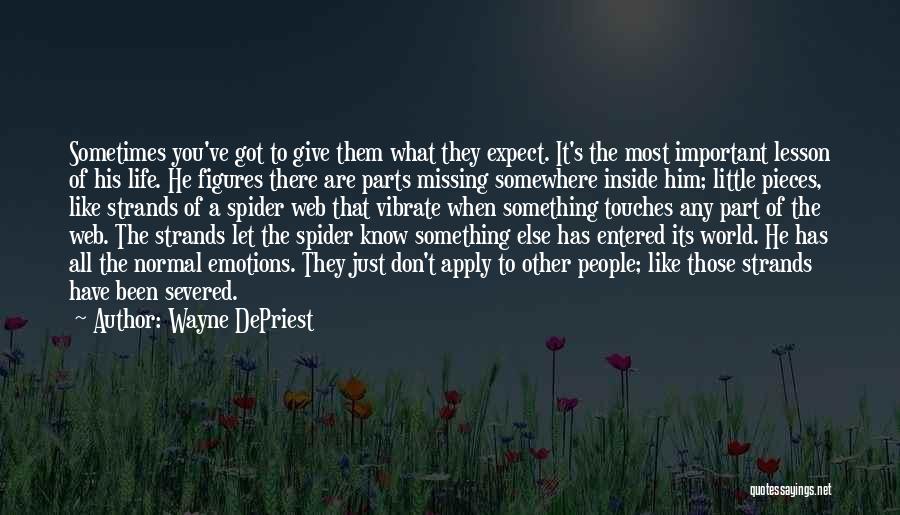 Wayne DePriest Quotes: Sometimes You've Got To Give Them What They Expect. It's The Most Important Lesson Of His Life. He Figures There