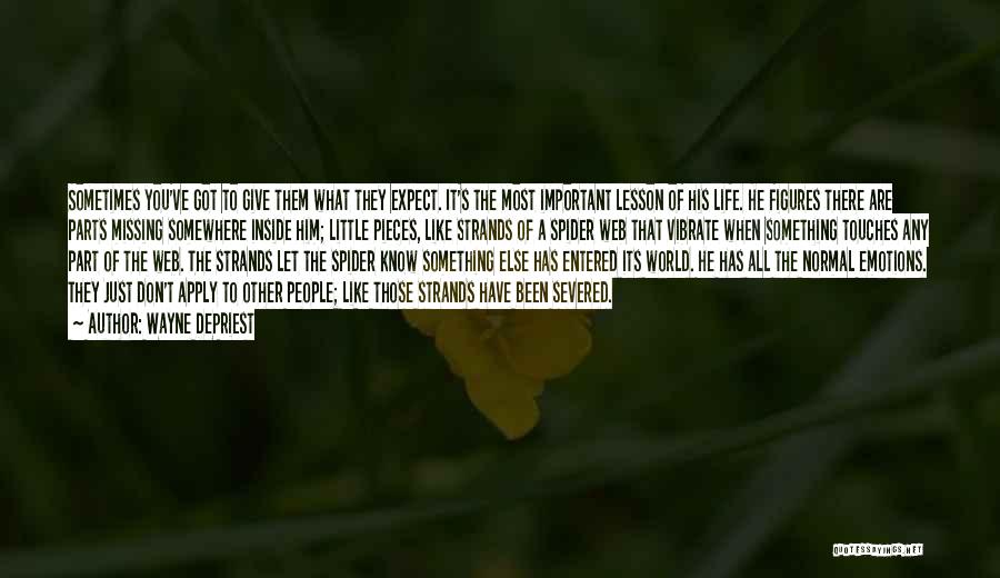 Wayne DePriest Quotes: Sometimes You've Got To Give Them What They Expect. It's The Most Important Lesson Of His Life. He Figures There