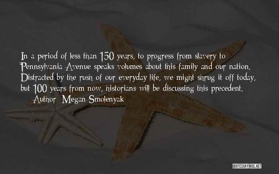 Megan Smolenyak Quotes: In A Period Of Less Than 150 Years, To Progress From Slavery To Pennsylvania Avenue Speaks Volumes About This Family