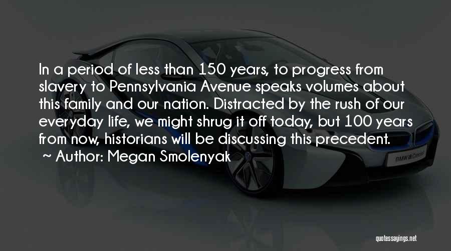 Megan Smolenyak Quotes: In A Period Of Less Than 150 Years, To Progress From Slavery To Pennsylvania Avenue Speaks Volumes About This Family