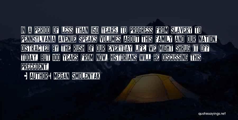 Megan Smolenyak Quotes: In A Period Of Less Than 150 Years, To Progress From Slavery To Pennsylvania Avenue Speaks Volumes About This Family