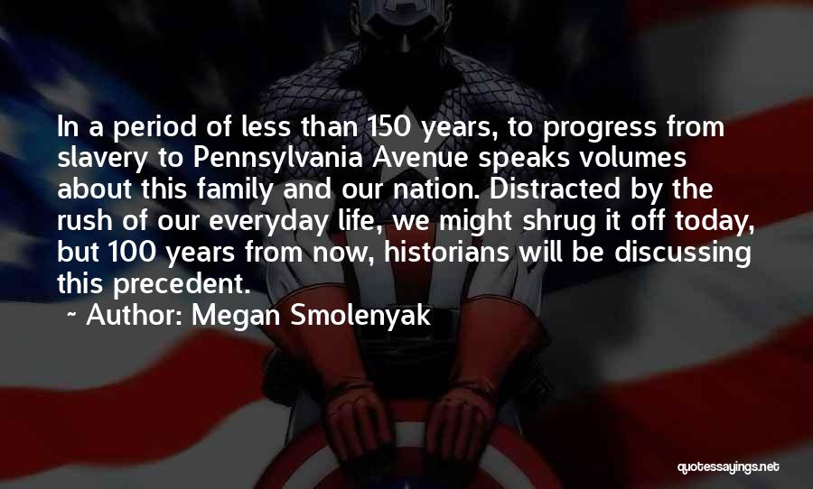 Megan Smolenyak Quotes: In A Period Of Less Than 150 Years, To Progress From Slavery To Pennsylvania Avenue Speaks Volumes About This Family