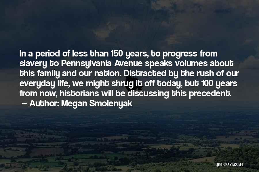 Megan Smolenyak Quotes: In A Period Of Less Than 150 Years, To Progress From Slavery To Pennsylvania Avenue Speaks Volumes About This Family