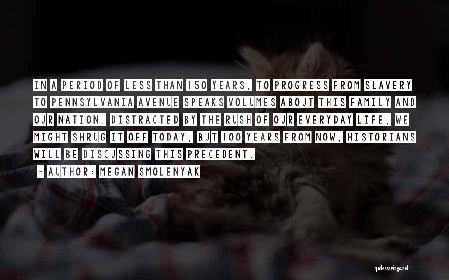 Megan Smolenyak Quotes: In A Period Of Less Than 150 Years, To Progress From Slavery To Pennsylvania Avenue Speaks Volumes About This Family