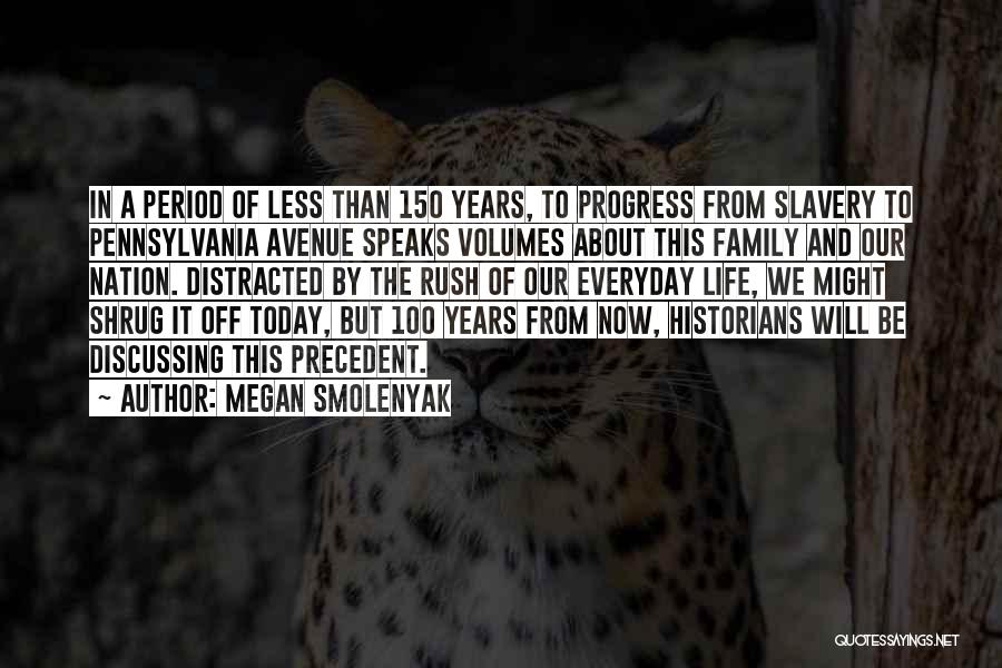 Megan Smolenyak Quotes: In A Period Of Less Than 150 Years, To Progress From Slavery To Pennsylvania Avenue Speaks Volumes About This Family