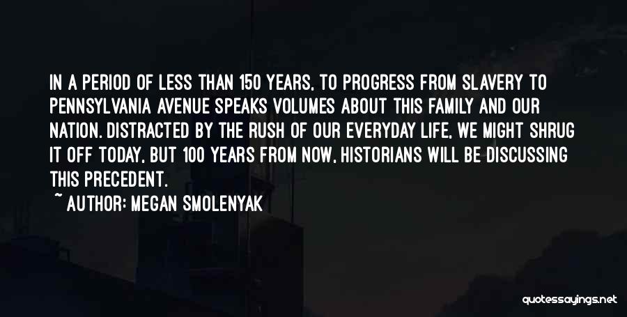 Megan Smolenyak Quotes: In A Period Of Less Than 150 Years, To Progress From Slavery To Pennsylvania Avenue Speaks Volumes About This Family