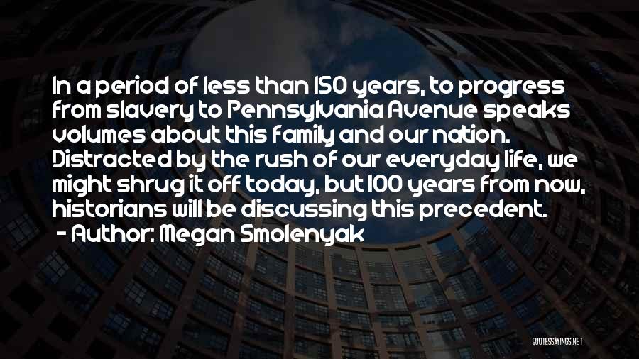 Megan Smolenyak Quotes: In A Period Of Less Than 150 Years, To Progress From Slavery To Pennsylvania Avenue Speaks Volumes About This Family