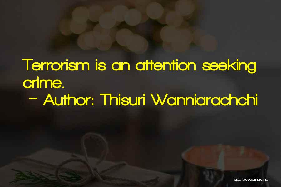 Thisuri Wanniarachchi Quotes: Terrorism Is An Attention Seeking Crime.