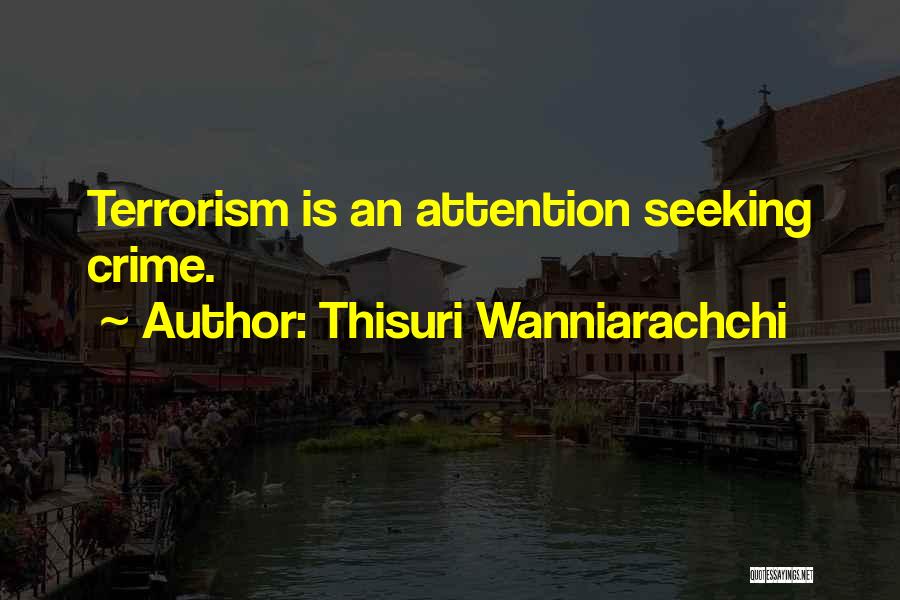 Thisuri Wanniarachchi Quotes: Terrorism Is An Attention Seeking Crime.