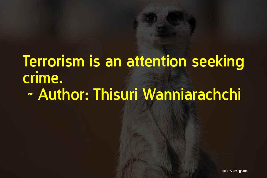 Thisuri Wanniarachchi Quotes: Terrorism Is An Attention Seeking Crime.