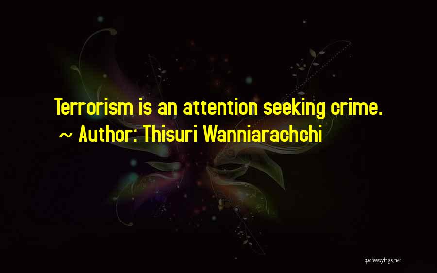 Thisuri Wanniarachchi Quotes: Terrorism Is An Attention Seeking Crime.