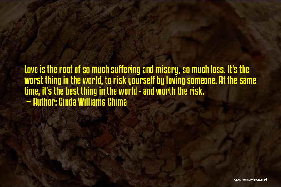 Cinda Williams Chima Quotes: Love Is The Root Of So Much Suffering And Misery, So Much Loss. It's The Worst Thing In The World,