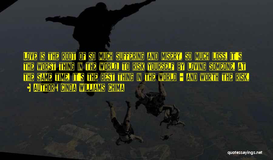 Cinda Williams Chima Quotes: Love Is The Root Of So Much Suffering And Misery, So Much Loss. It's The Worst Thing In The World,