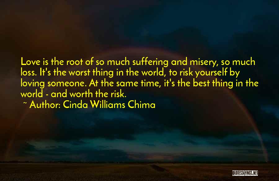 Cinda Williams Chima Quotes: Love Is The Root Of So Much Suffering And Misery, So Much Loss. It's The Worst Thing In The World,