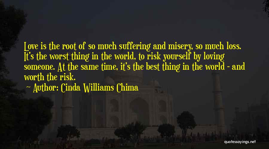 Cinda Williams Chima Quotes: Love Is The Root Of So Much Suffering And Misery, So Much Loss. It's The Worst Thing In The World,