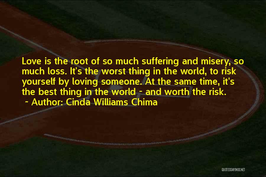 Cinda Williams Chima Quotes: Love Is The Root Of So Much Suffering And Misery, So Much Loss. It's The Worst Thing In The World,