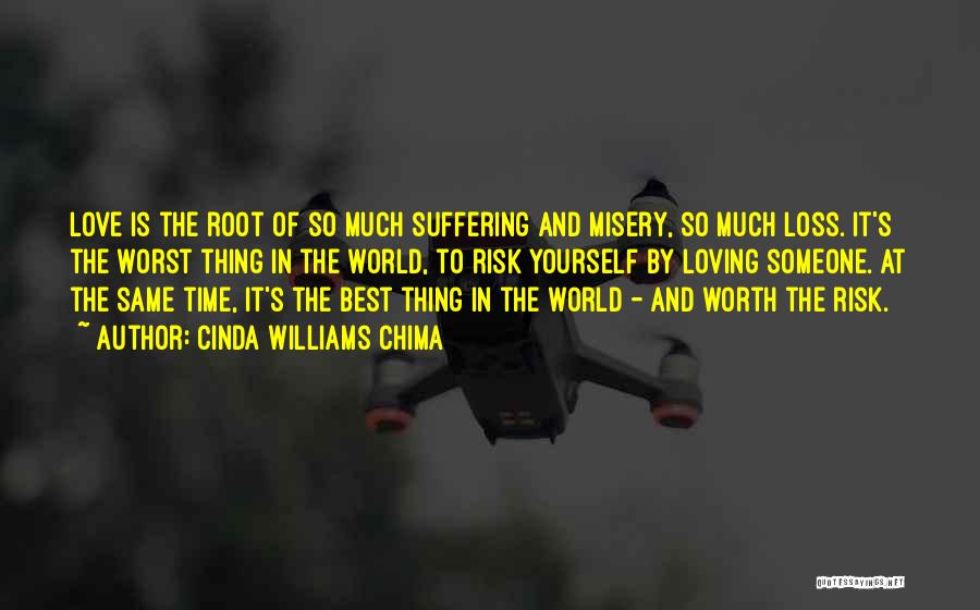 Cinda Williams Chima Quotes: Love Is The Root Of So Much Suffering And Misery, So Much Loss. It's The Worst Thing In The World,