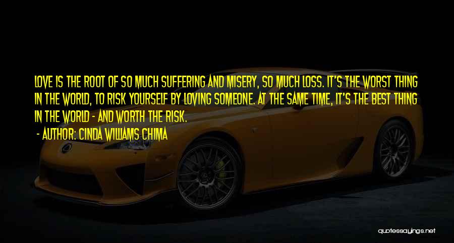 Cinda Williams Chima Quotes: Love Is The Root Of So Much Suffering And Misery, So Much Loss. It's The Worst Thing In The World,