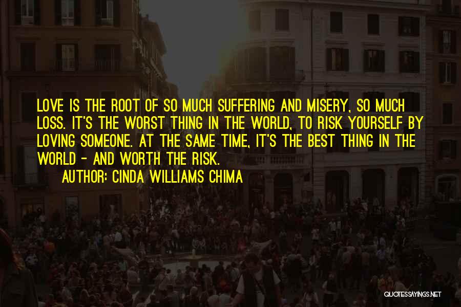 Cinda Williams Chima Quotes: Love Is The Root Of So Much Suffering And Misery, So Much Loss. It's The Worst Thing In The World,