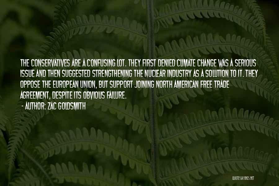 Zac Goldsmith Quotes: The Conservatives Are A Confusing Lot. They First Denied Climate Change Was A Serious Issue And Then Suggested Strengthening The