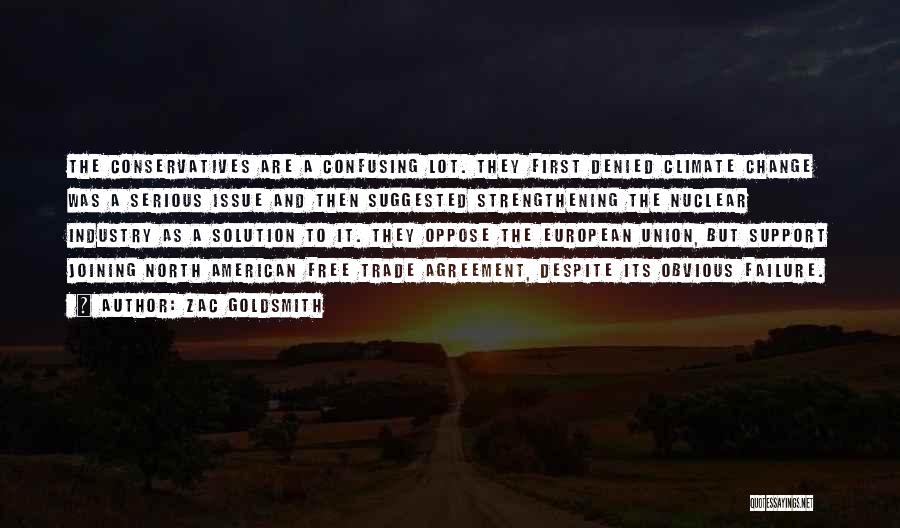 Zac Goldsmith Quotes: The Conservatives Are A Confusing Lot. They First Denied Climate Change Was A Serious Issue And Then Suggested Strengthening The