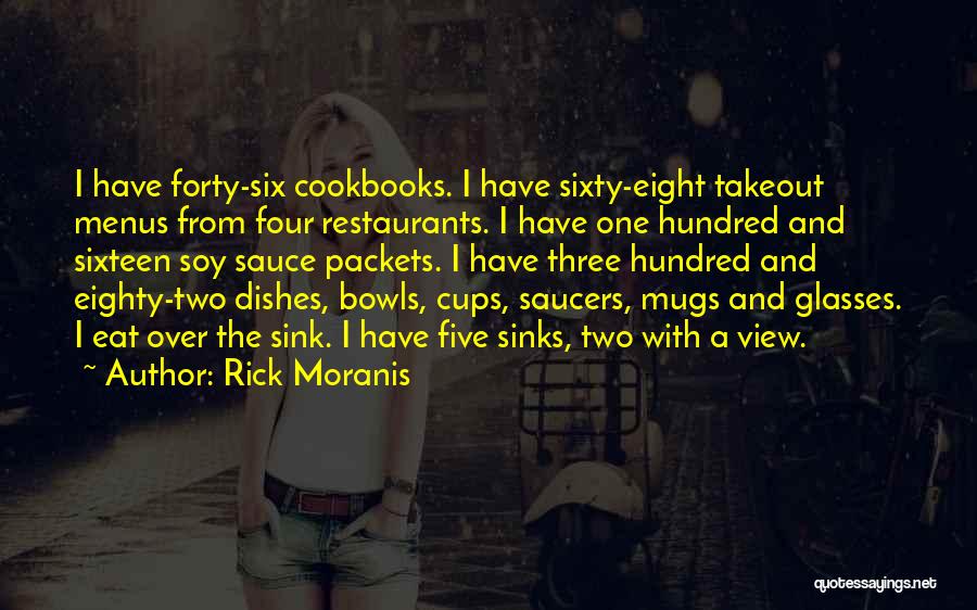 Rick Moranis Quotes: I Have Forty-six Cookbooks. I Have Sixty-eight Takeout Menus From Four Restaurants. I Have One Hundred And Sixteen Soy Sauce