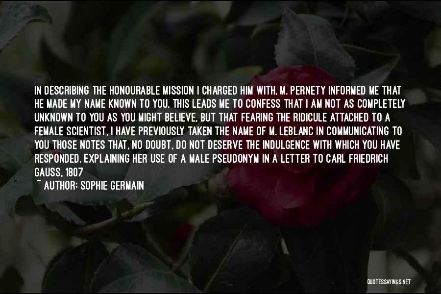 Sophie Germain Quotes: In Describing The Honourable Mission I Charged Him With, M. Pernety Informed Me That He Made My Name Known To