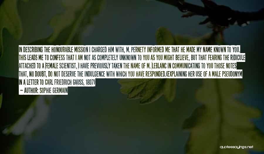 Sophie Germain Quotes: In Describing The Honourable Mission I Charged Him With, M. Pernety Informed Me That He Made My Name Known To