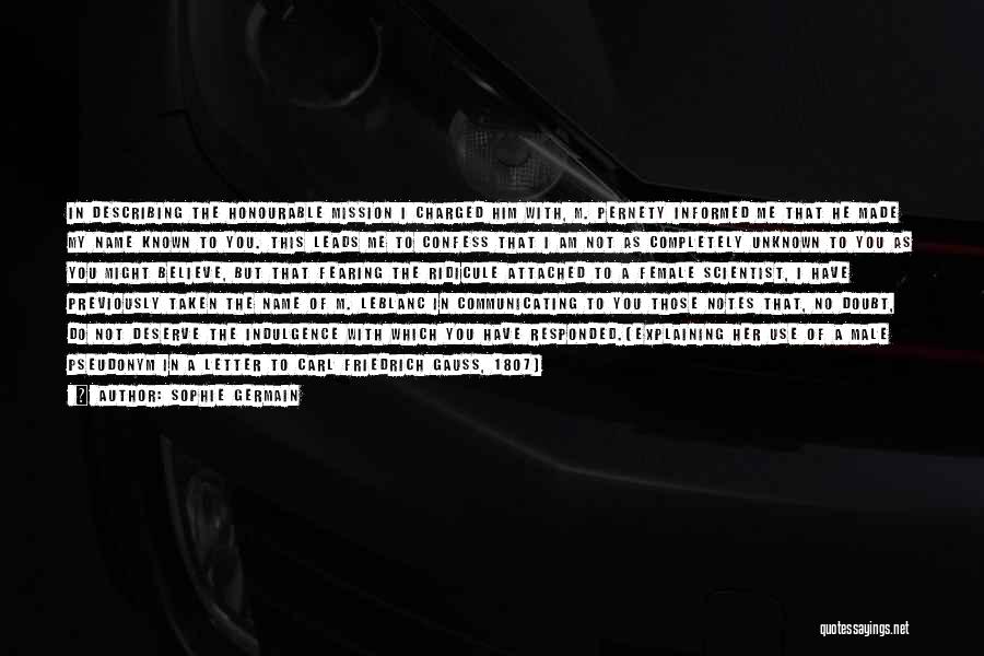 Sophie Germain Quotes: In Describing The Honourable Mission I Charged Him With, M. Pernety Informed Me That He Made My Name Known To