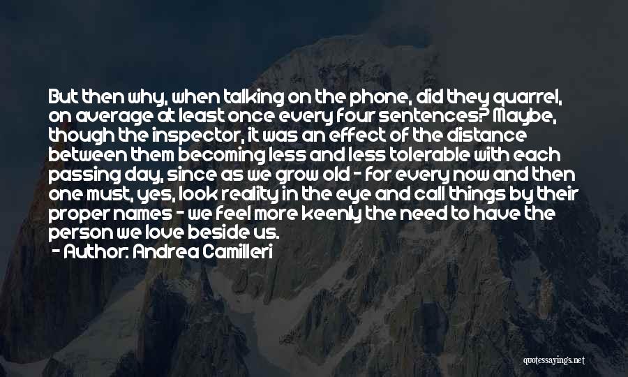 Andrea Camilleri Quotes: But Then Why, When Talking On The Phone, Did They Quarrel, On Average At Least Once Every Four Sentences? Maybe,