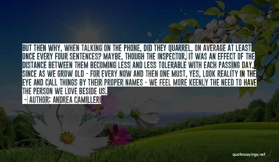 Andrea Camilleri Quotes: But Then Why, When Talking On The Phone, Did They Quarrel, On Average At Least Once Every Four Sentences? Maybe,