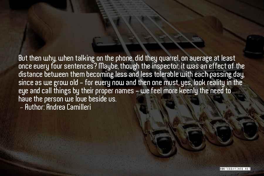 Andrea Camilleri Quotes: But Then Why, When Talking On The Phone, Did They Quarrel, On Average At Least Once Every Four Sentences? Maybe,