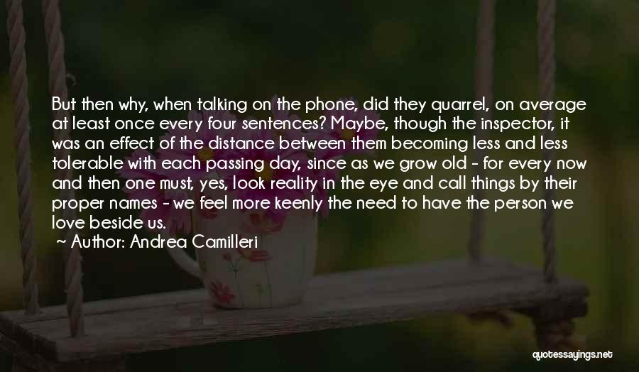 Andrea Camilleri Quotes: But Then Why, When Talking On The Phone, Did They Quarrel, On Average At Least Once Every Four Sentences? Maybe,