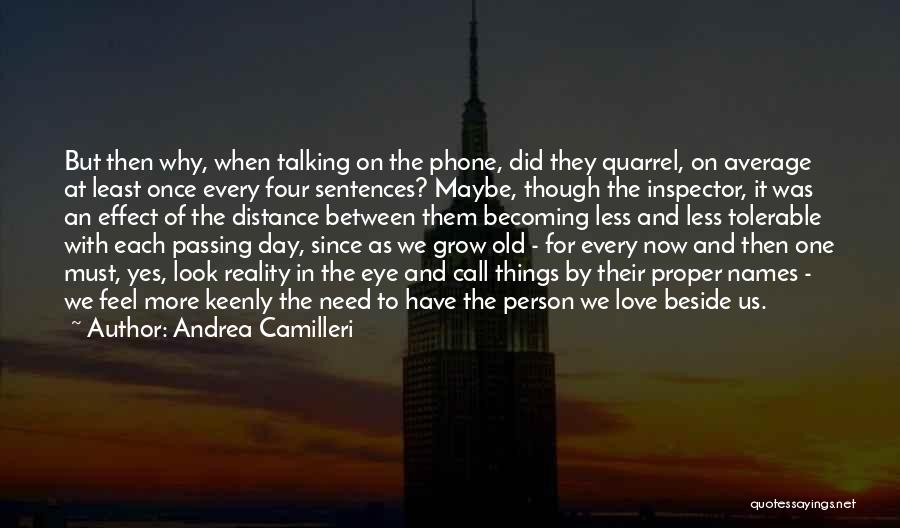 Andrea Camilleri Quotes: But Then Why, When Talking On The Phone, Did They Quarrel, On Average At Least Once Every Four Sentences? Maybe,