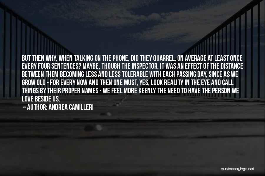 Andrea Camilleri Quotes: But Then Why, When Talking On The Phone, Did They Quarrel, On Average At Least Once Every Four Sentences? Maybe,