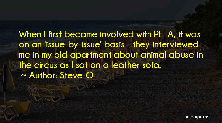 Steve-O Quotes: When I First Became Involved With Peta, It Was On An 'issue-by-issue' Basis - They Interviewed Me In My Old
