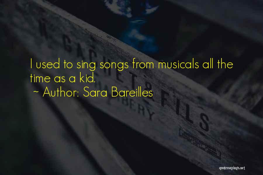 Sara Bareilles Quotes: I Used To Sing Songs From Musicals All The Time As A Kid.