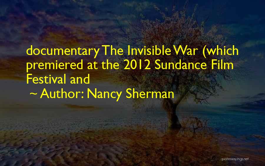Nancy Sherman Quotes: Documentary The Invisible War (which Premiered At The 2012 Sundance Film Festival And