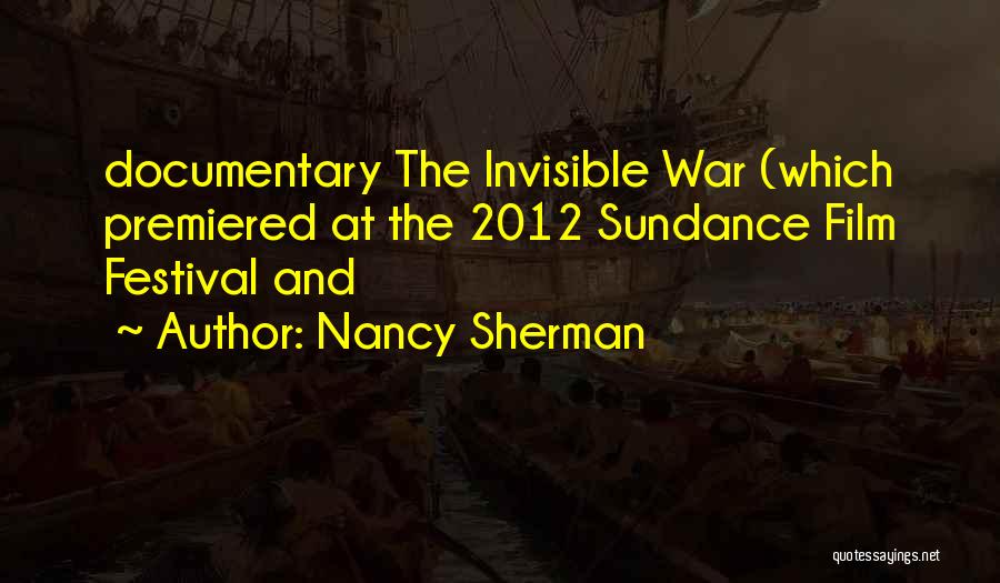 Nancy Sherman Quotes: Documentary The Invisible War (which Premiered At The 2012 Sundance Film Festival And