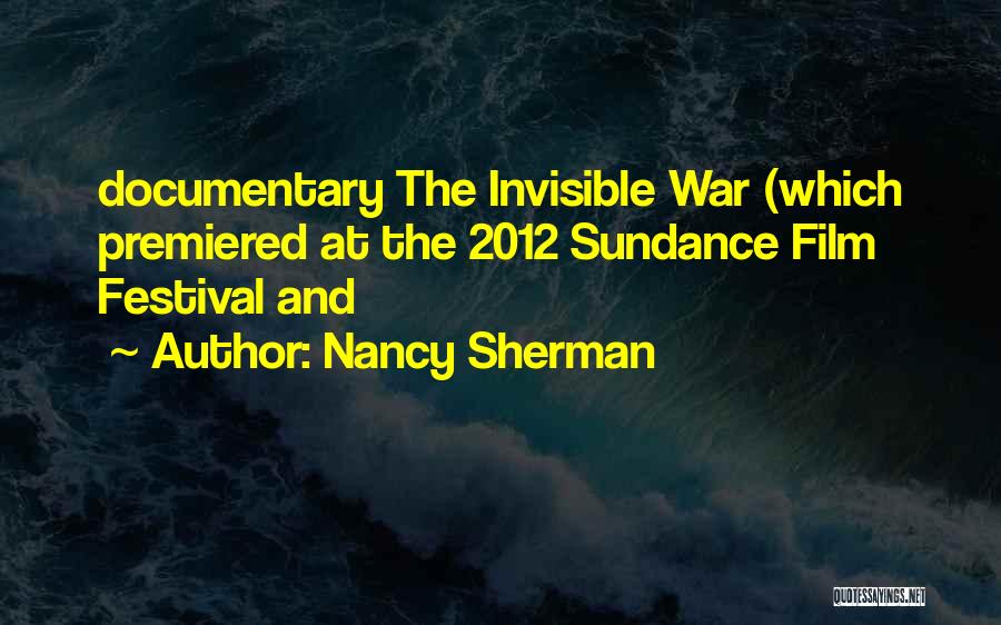 Nancy Sherman Quotes: Documentary The Invisible War (which Premiered At The 2012 Sundance Film Festival And