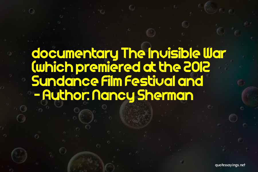 Nancy Sherman Quotes: Documentary The Invisible War (which Premiered At The 2012 Sundance Film Festival And