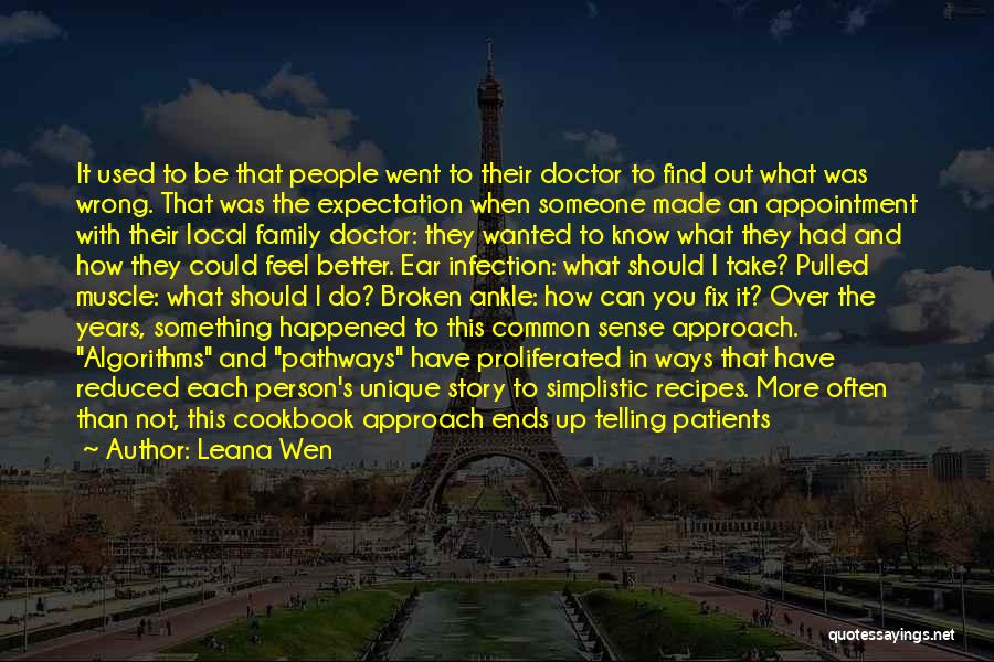 Leana Wen Quotes: It Used To Be That People Went To Their Doctor To Find Out What Was Wrong. That Was The Expectation