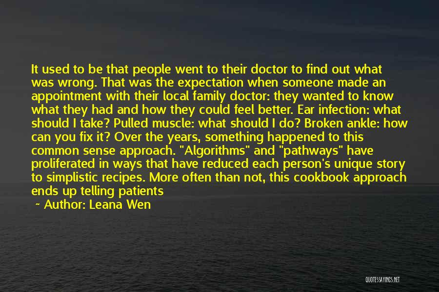 Leana Wen Quotes: It Used To Be That People Went To Their Doctor To Find Out What Was Wrong. That Was The Expectation